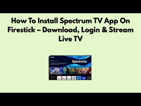 How To Install Spectrum TV App On Firestick – Download, Login & Stream Live TV