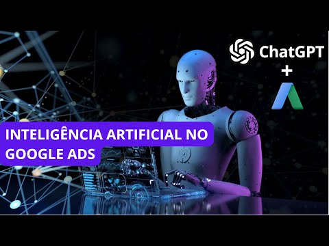 Como criar campanhas no Google Ads com ChatGPT usando o método PIAI