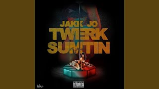Twerk Sumtin