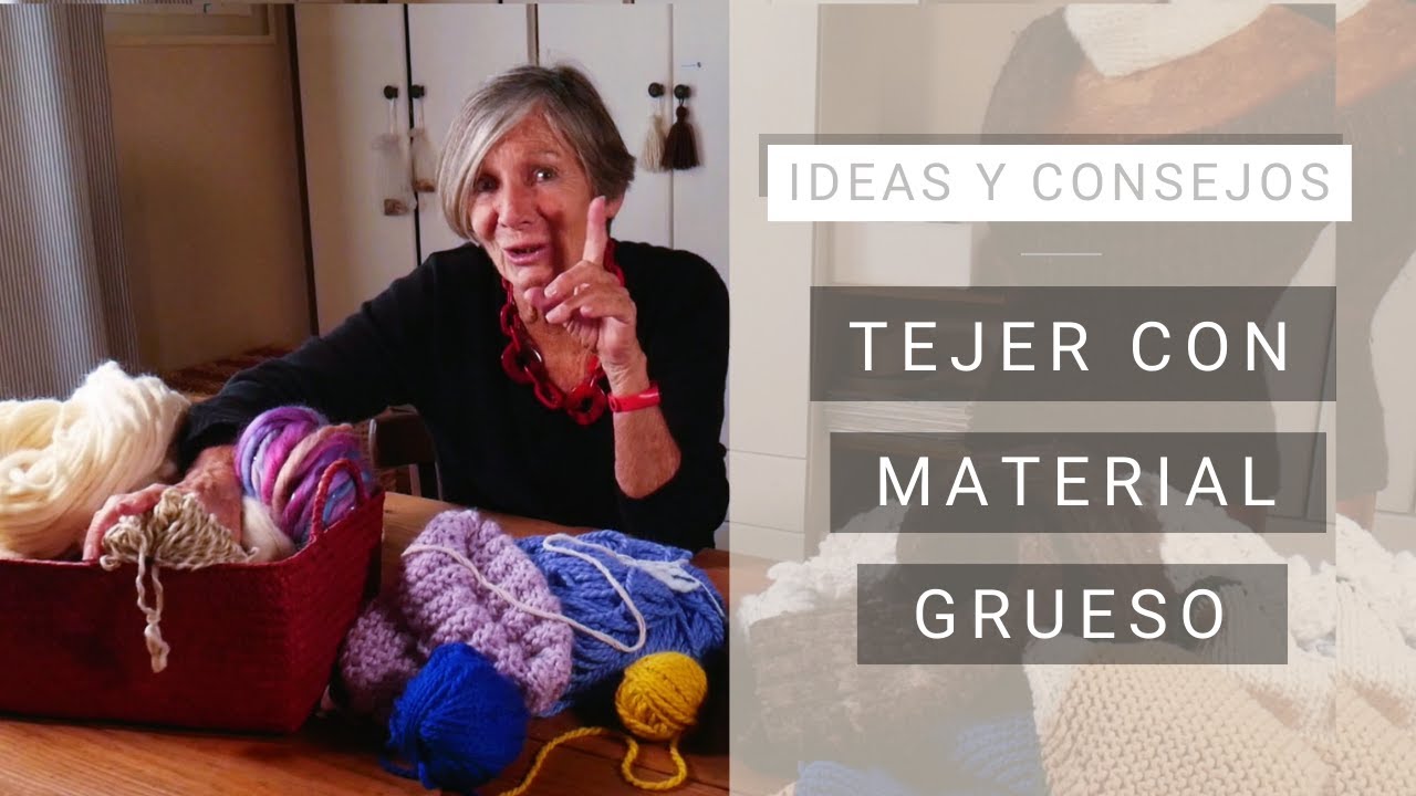 Consejos para tejer con material grueso 💡 Ideas y Consejos de Lucila