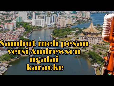 VERSI KARAOKE 🔴 SAMBUT MEH PESAN versi Andrewson ngalai