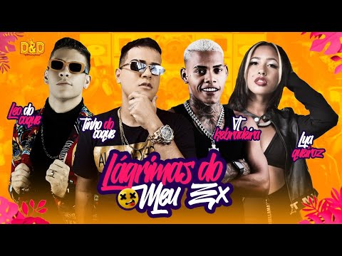 VT KEBRADEIRA, TINHO DO COQUE, LEO DO COQUE E LYA QUEIROZ - LÁGRIMAS DO MEU EX - REMIX BREGA FUNK