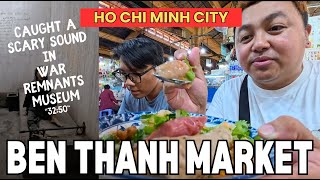 EATING AT BEN THANH MARKET | SCARY SOUNDS CAUGHT IN WAR REMNANTS MUSEUM