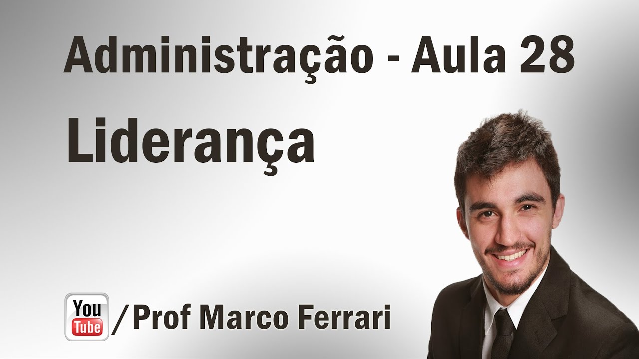 Administração - Aula 28 (Liderança)