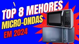 Os top 8 Melhores Micro-ondas de 2024?Qual Melhor Micro-ondas?