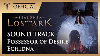 욕망의 주인, 에키드나 (Possessor of Desire, Echidna) / LOST ARK Official Soundtrack