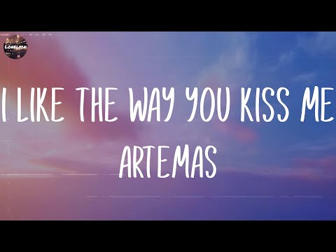 Artemas - i like the way you kiss me (Lyrics) | Imagine Dragons, Tyler, The Creator,... (Mix Lyrics
