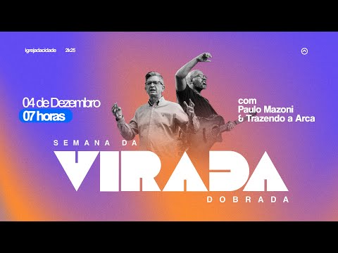 SEMANA DA VIRADA DOBRADA 2025 || DIA 05 - NOITE|| Pr. Paulo Mazoni + Trazendo a Arca || ICTV