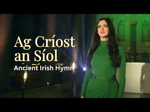 Ancient Irish Hymn Ag Criost an Siol (Christ is the seed)