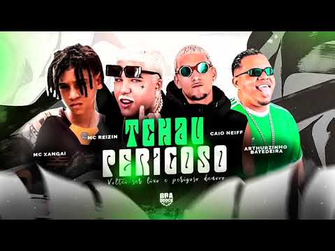 TCHAU PERIGOSO - ARTHURZINHO BATEDEIRA E MC REIZIN E CAIO NEIFF E MC XANGAI - MÚSICA NOVA