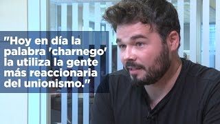 Gabriel Rufián: &quot;La palabra &#39;charnego&#39; la utiliza la gente más reaccionaria del unionismo&quot;