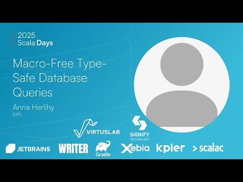Anna Herlihy: Macro Free Type Safe Database Queries in Scala [Scala Days 2025]