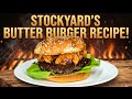 The BEST Burger I Ve Ever Had Stockyards Copycat The Perfect Butter Burger