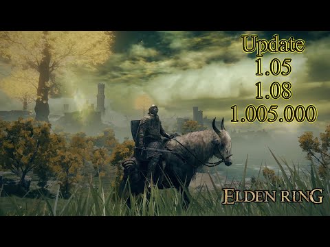 Elden Ring💠Update 1.08 aka 1.05 aka 1.005