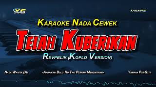 Download lagu TELAH KU BERIKAN REVPBLIK KARAOKE NADA CEWEK ( POP KOPLO VERSION) mp3