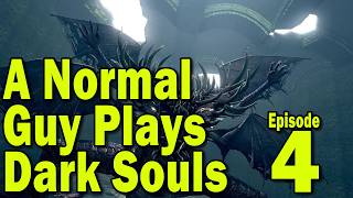 A Normal Guy Plays Dark Souls - Part 4 - The Depths and the Gaping Dragon