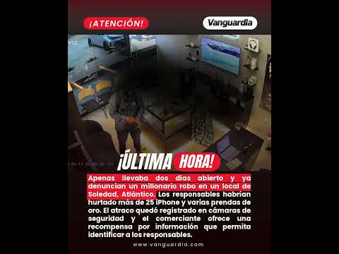 Apenas llevaba dos días abierto: roban más de 25 iPhone y oro en local de Soledad, Atlántico
