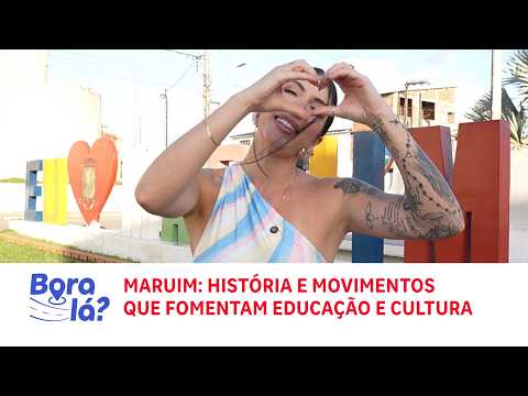 Bora Lá | Maruim: História e movimentos que fomentam educação e cultura