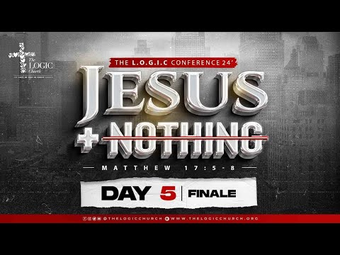 The Jesus + Nothing Conference 2024 | Day 5 | The LOGIC Church