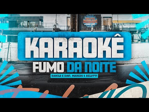 Danilo e Davi, Marcos e Belutti - Fumo Da Noite (KARAOKÊ)