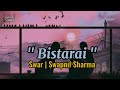 Bistarai (Lyrics) | Swar |Swapnil Sharma | Lyrics Videos