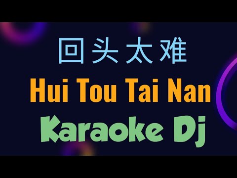 Hui Tou Tai Nan Karaoke Dj 回头太难 || 张学友 Jacky Cheung