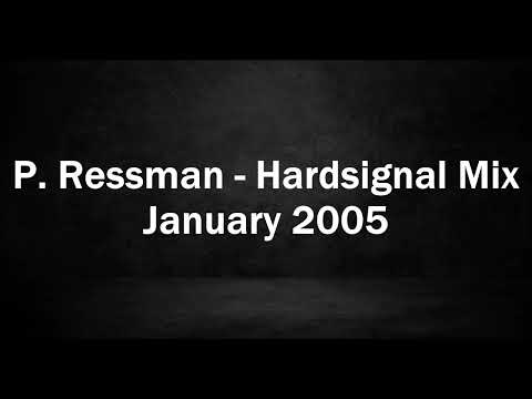 P. Ressman - Hardsignal Mix January 2005