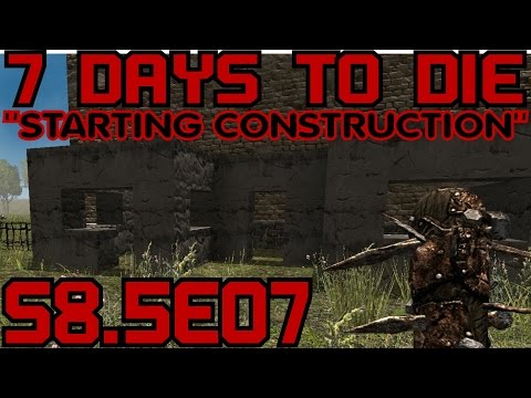 7 Days to Die Alpha 8.7 Gameplay / Let's Play (S-8.5) -E07- "Starting Construction"