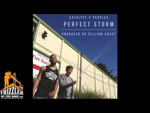 Catalyst x Peoples - Perfect Storm (Prod. Billion Coast) [Thizzler.com]