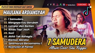Download lagu Maulana Ardiansyah - 7 SAMUDERA | MENGAPA KAU BERUBAH | SUCI | COVER SKA REGGAE TERPOPULER 2025 mp3 Download lagu Maulana Ardiansyah - 7 SAMUDERA | MENGAPA KAU BERUBAH | SUCI | COVER SKA REGGAE TERPOPULER 2025 mp3