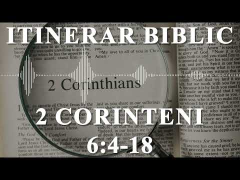 2 Corinteni 6:4-18 | Itinerar Biblic | Episodul 616