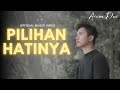 Arvian Dwi - Pilihan Hatinya (Official Music Video)