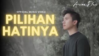 Download lagu Arvian Dwi - Pilihan Hatinya mp3