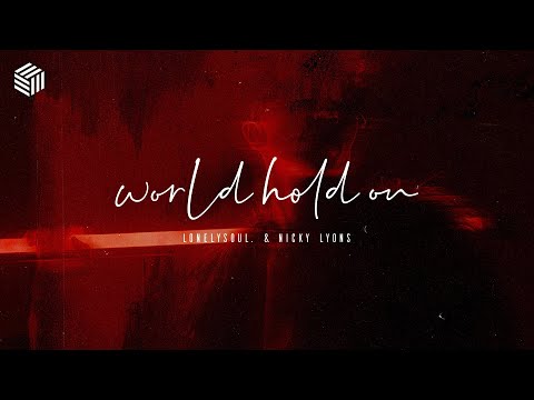 lonelysoul. & Nicky Lyons - World, Hold On