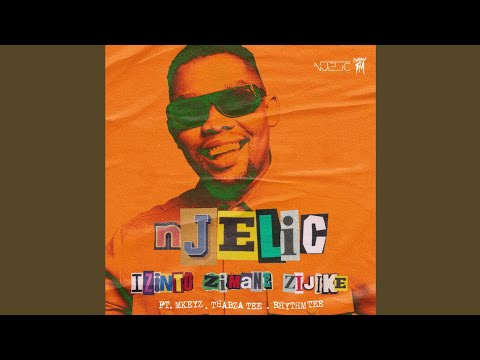Njelic - Izinto Zimane Zijike (Official Audio) feat. Mkeyz, Thabza Tee & Rhythm Tee
