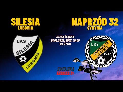 NA ŻYWO: SILESIA LUBOMIA - NAPRZÓD 32 SYRYNIA