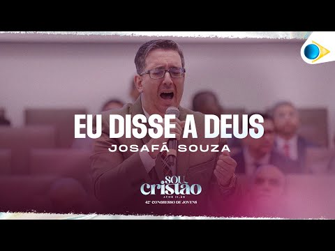 Eu Disse a Deus | Josafá Souza | 42º Congresso de Jovens da IEADPE
