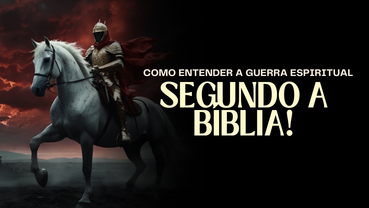 Como Entender a Guerra Espiritual Segundo a Bíblia!
