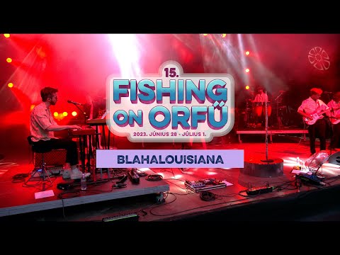 Blahalouisiana - Fishing on Orfű 2023 (Teljes koncert)