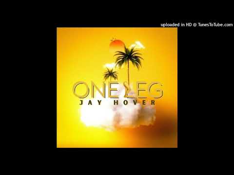 JAY HOVER - One Leg