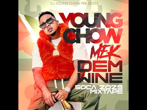 "YOUNG CHOW MEK DEM WINE" 2025 SOCA MIX