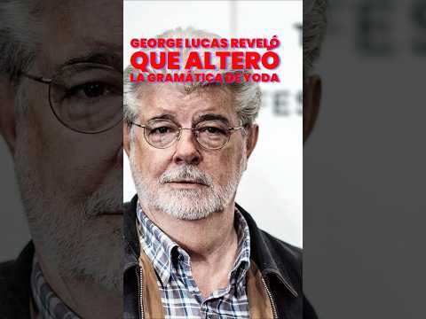 George Lucas Explica Por Qué Yoda Habla Al Revés