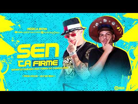 NATAN ESTOURADO Feat TURMA DO CANGACEIRO | SENTA FIRME