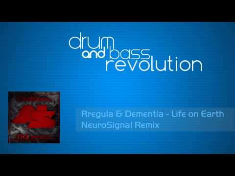 Rregula & Dementia - Life on Earth (NeuroSignal Remix)