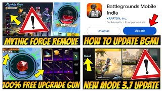 😳 BIG UPDATE | MYTHIC FORGE REMOVE | MYTHIC FORGE NOT SHOWING | HOW TO UPDATE BGMI 3.7 VERSION