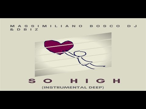 Massimiliano Bosco Dj & Dbiz - So High (Instrumental Deep)
