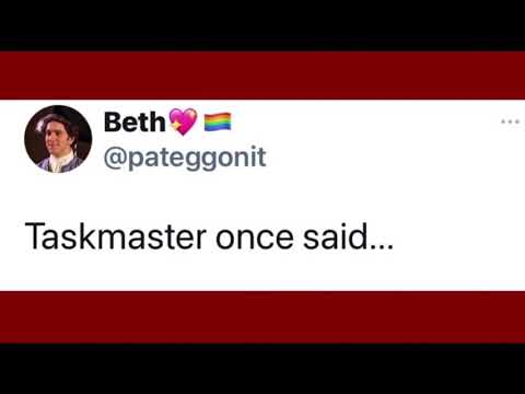 Taskmaster Once Said.... (Part 2)