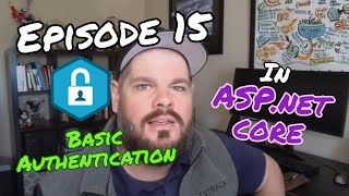 Episode 15: Simple Cookie Based Authentication in ASP.NET Core