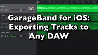 GarageBand for iOS: Exporting Tracks to Any DAW