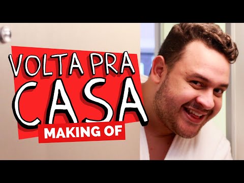 MAKING OF – VOLTA PRA CASA